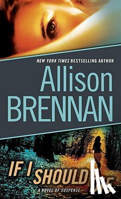 Brennan, Allison - If I Should Die (with Bonus Novella Love Is Murder): A Novel of Suspense