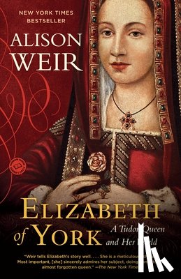Weir, Alison - Elizabeth of York: A Tudor Queen and Her World