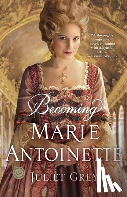 Juliet Grey - Becoming Marie Antoinette