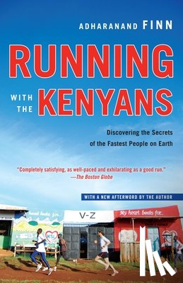 Finn, Adharanand - Running with the Kenyans: Discovering the Secrets of the Fastest People on Earth