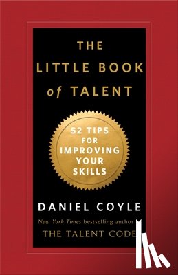 Coyle, Daniel - The Little Book of Talent: 52 Tips for Improving Your Skills