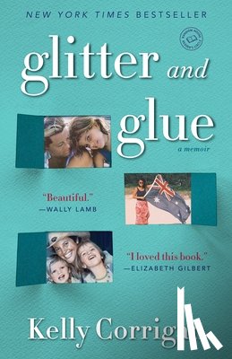 Corrigan, Kelly - Glitter and Glue