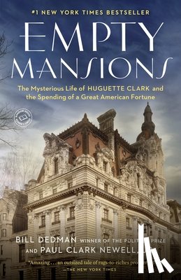 Dedman, Bill - Empty Mansions: The Mysterious Life of Huguette Clark and the Spending of a Great American Fortune