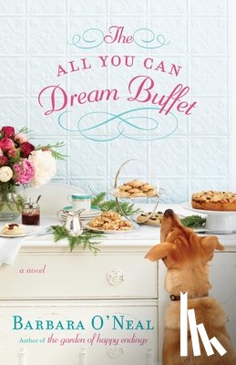 O'Neal, Barbara - The All You Can Dream Buffet