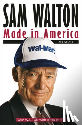 Walton, Sam - Sam Walton: Made in America: My Story