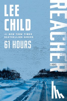 Child, Lee - 61 Hours: A Reacher Novel