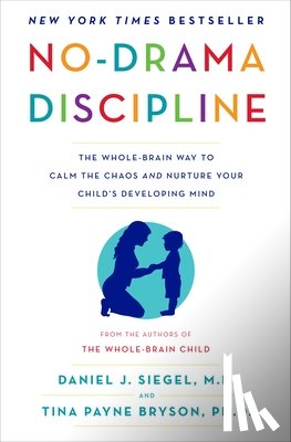 Siegel, Daniel J., Bryson, Tina Payne - NO DRAMA DISCIPLINE