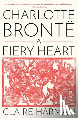 Harman, Claire - Charlotte Brontë: A Fiery Heart