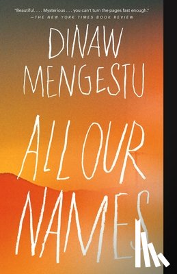 Mengestu, Dinaw - All Our Names
