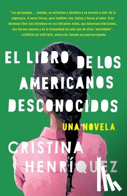 Henríquez, Cristina - El Libro de Los Americanos Desconocidos / The Book of Unknown Americans = The Book of the Unknown Americans