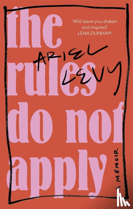Levy, Ariel - The Rules Do Not Apply