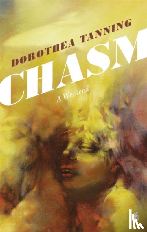 Tanning, Dorothea - Chasm: A Weekend