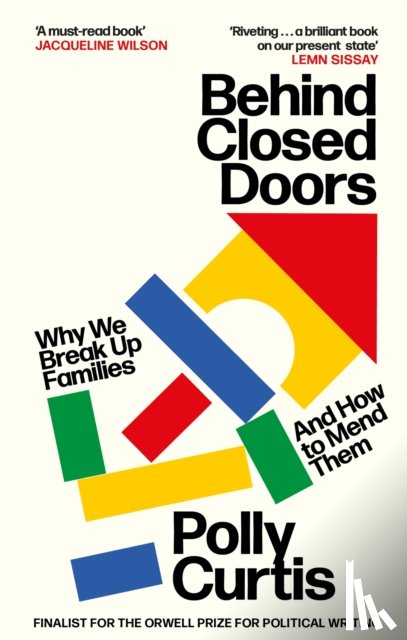 Curtis, Polly - Behind Closed Doors: SHORTLISTED FOR THE ORWELL PRIZE FOR POLITICAL WRITING