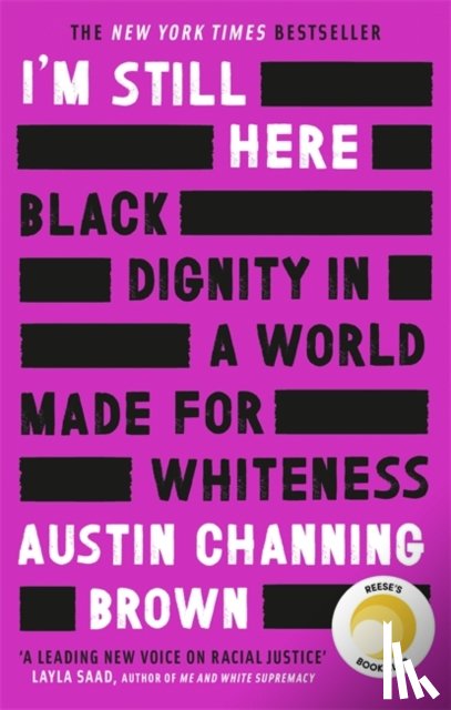 Brown, Austin Channing - I'm Still Here: Black Dignity in a World Made for Whiteness