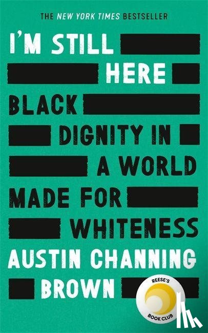 Brown, Austin Channing - I'm Still Here: Black Dignity in a World Made for Whiteness