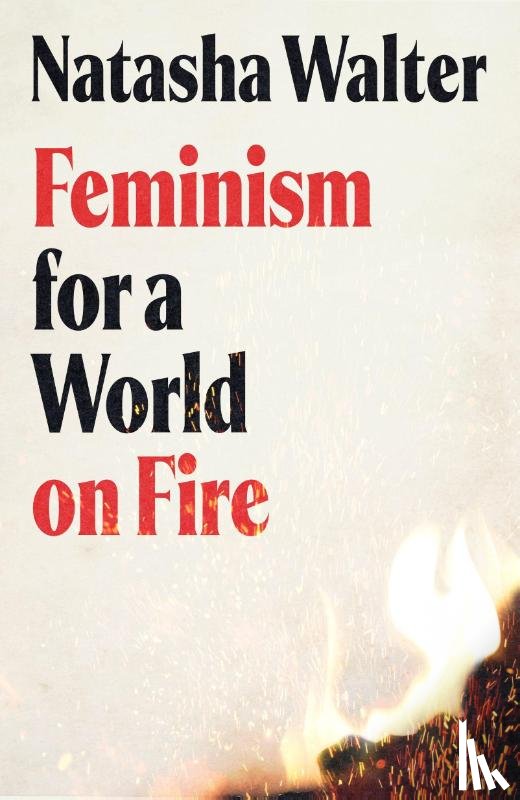 Walter, Natasha - Feminism for a World on Fire