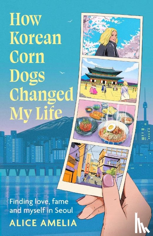 Amelia, Alice - How Korean Corn Dogs Changed My Life