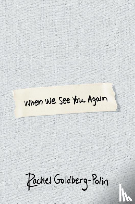 Goldberg-Polin, Rachel - When We See You Again