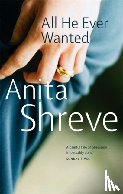 Shreve, Anita - All He Ever Wanted