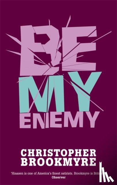 Brookmyre, Christopher - Be My Enemy