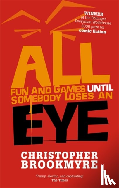 Brookmyre, Christopher - All Fun And Games Until Somebody Loses An Eye