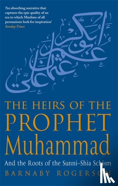 Rogerson, Barnaby - The Heirs Of The Prophet Muhammad