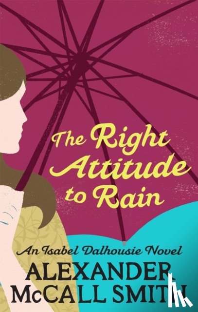 McCall Smith, Alexander - The Right Attitude To Rain