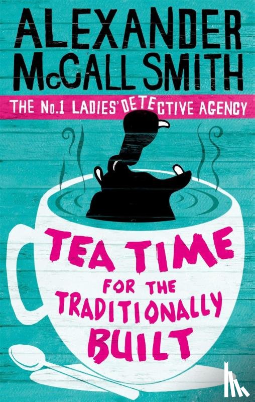McCall Smith, Alexander - Tea Time For The Traditionally Built