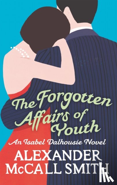 Smith, Alexander McCall - The Forgotten Affairs Of Youth