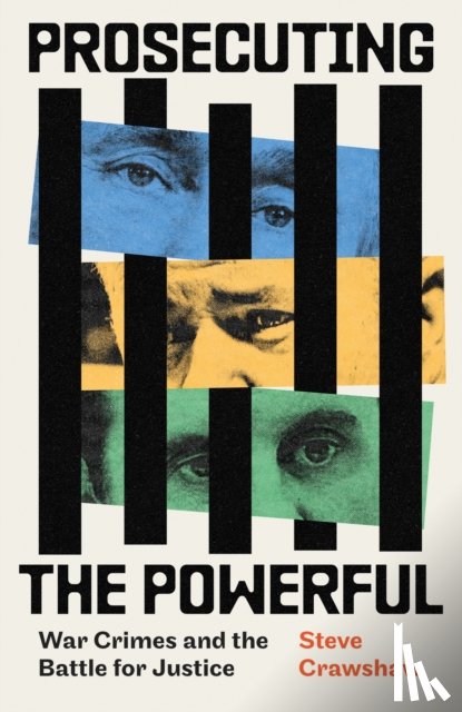 Crawshaw, Steve - Prosecuting the Powerful: War Crimes and the Battle for Justice