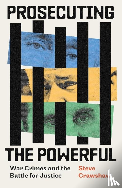 Crawshaw, Steve - Prosecuting the Powerful: War Crimes and the Battle for Justice