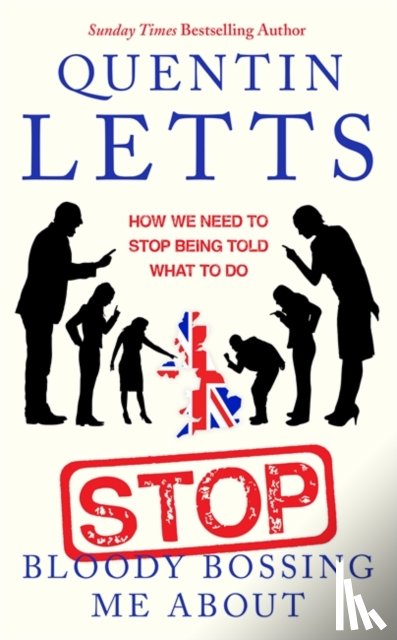 Letts, Quentin - Stop Bloody Bossing Me About