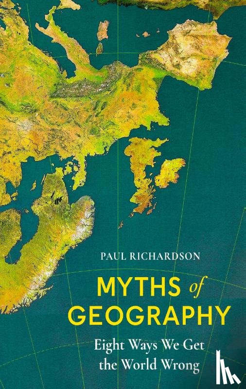 Richardson, Paul - Myths of Geography