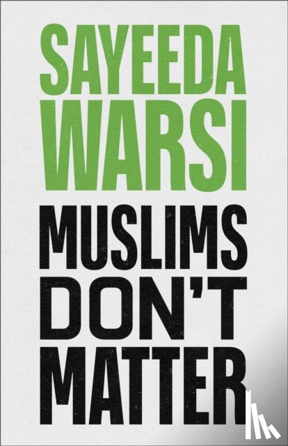 Warsi, Sayeeda - Muslims Don't Matter