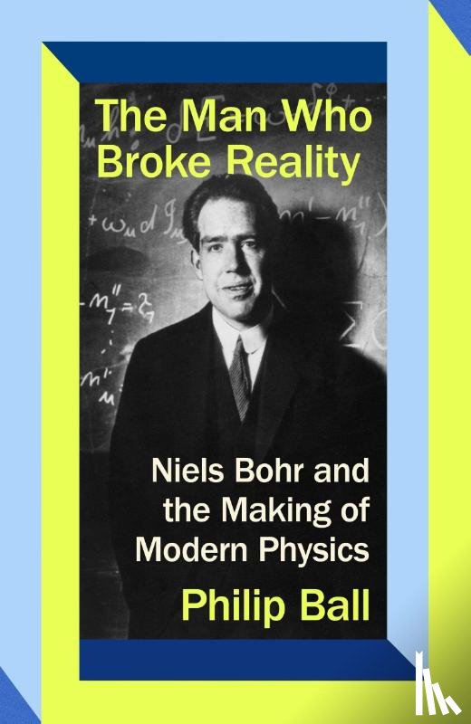 Ball, Philip - The Man Who Broke Reality