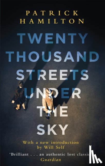 Hamilton, Patrick - Twenty Thousand Streets Under the Sky