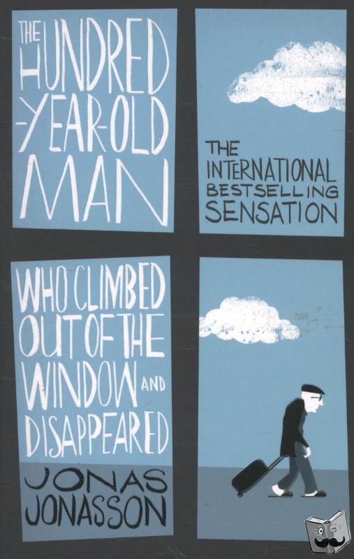 Jonasson, Jonas - The Hundred-Year-Old Man Who Climbed Out of the Window and Disappeared