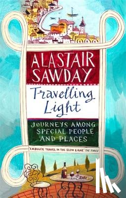 Sawday, Alastair - Travelling Light