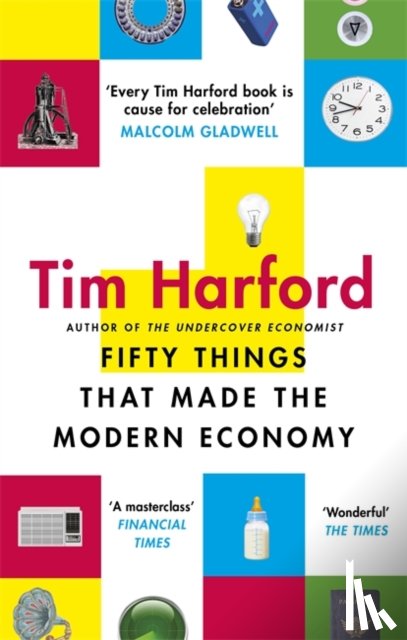 Harford, Tim - Fifty Things that Made the Modern Economy