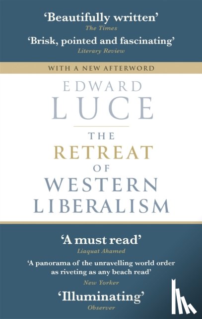 Luce, Edward - The Retreat of Western Liberalism