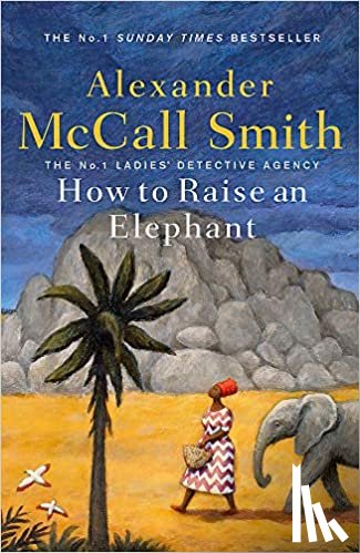 McCall Smith, Alexander - How to Raise an Elephant