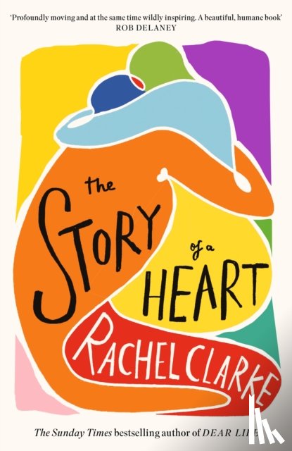 Clarke, Rachel - The Story of a Heart
