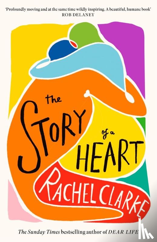 Clarke, Rachel - The Story of a Heart
