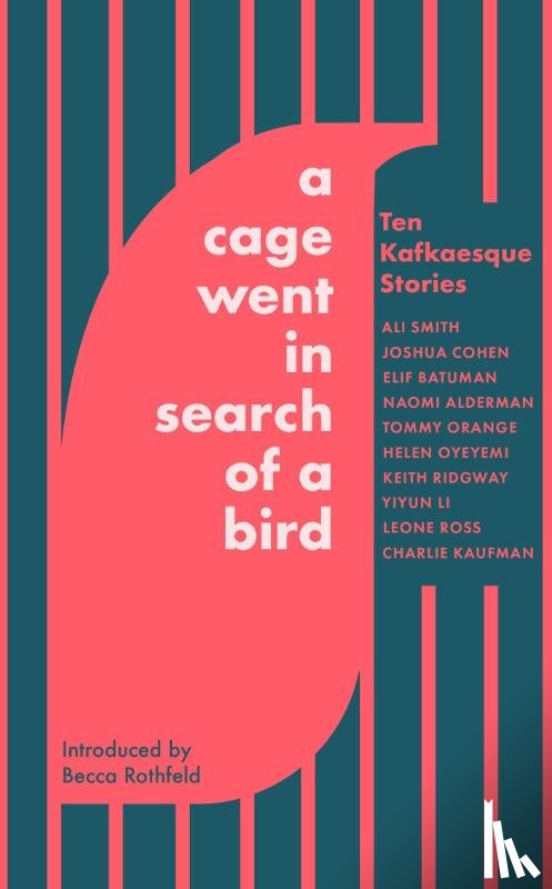 Smith, Ali, Orange, Tommy, Alderman, Naomi, Oyeyemi, Helen - A Cage Went in Search of a Bird