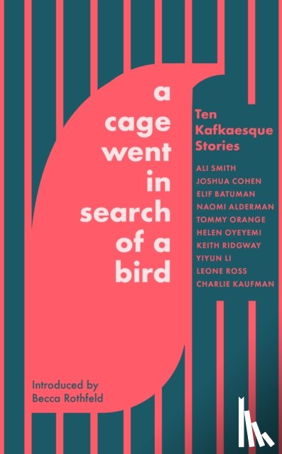 Smith, Ali, Orange, Tommy, Alderman, Naomi, Oyeyemi, Helen - A Cage Went in Search of a Bird