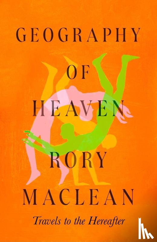 MacLean, Rory - Geography of Heaven