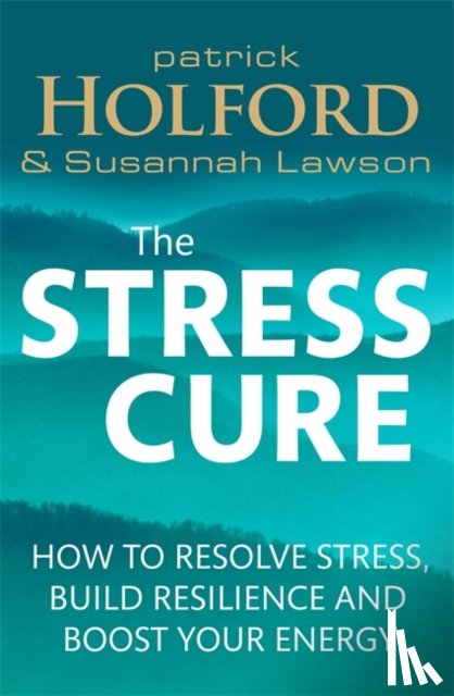 Holford, Patrick, Lawson, Susannah - The Stress Cure
