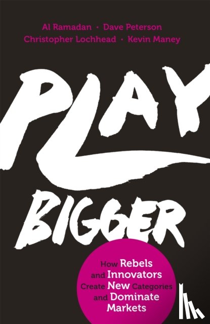 Ramadan, Al, Peterson, Dave, Lochhead, Christopher, Maney, Kevin - Play Bigger