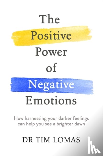 Lomas, Dr Tim - The Positive Power of Negative Emotions