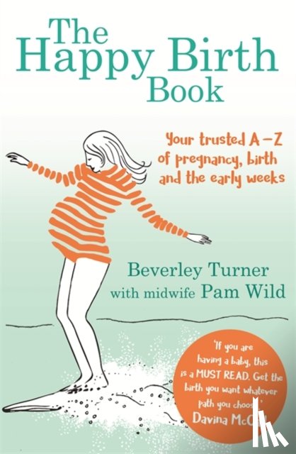 Turner, Beverley, Wild, Pam - The Happy Birth Book